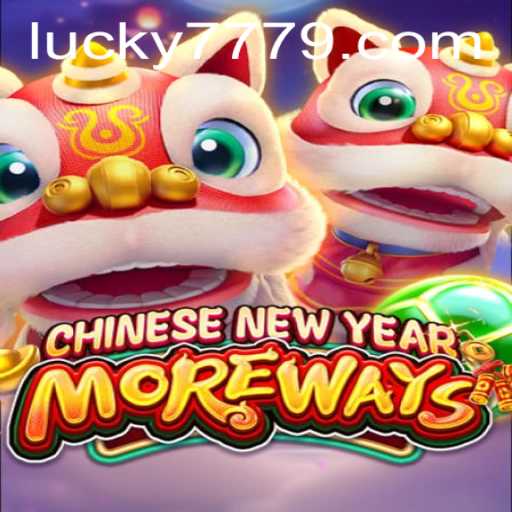 Discover the Excitement of CHINESENEWYEARMOREWAYS and the Allure of Lucky 777